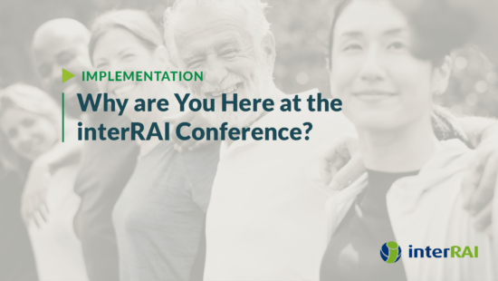 Why are you here at the interRAI conference?