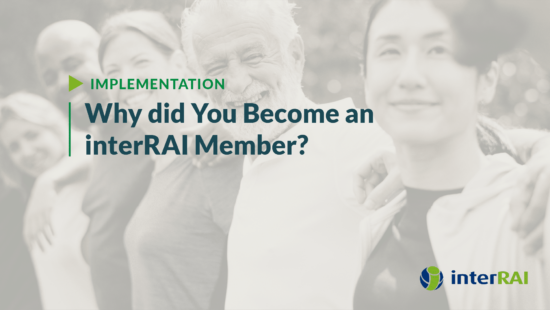 Why did you become an interRAI member?