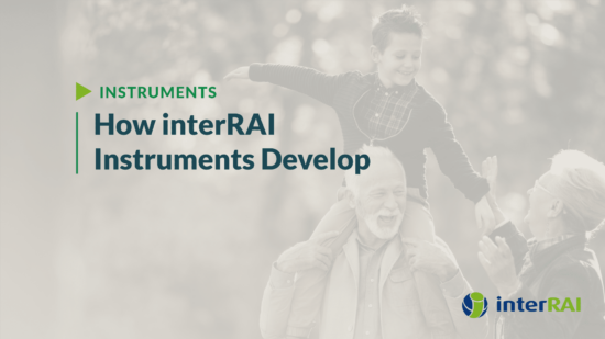 How interRAI Instruments Develop