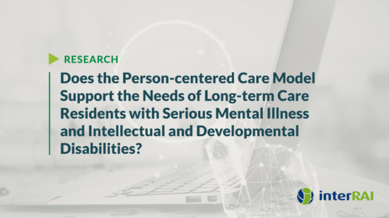 Does the Person-centered Care Model Support the Needs of Long-term Care Residents with Serious Mental Illness and Intellectual and Developmental Disabilities?
